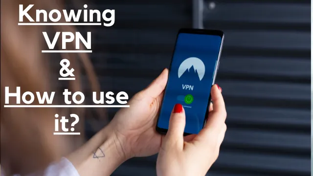 Understanding VPN and How to use it
