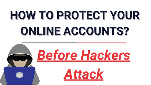 Before Hackers Attack How to protect your online accounts