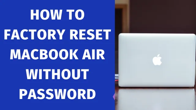 How To Factory Reset Macbook Air Without Password