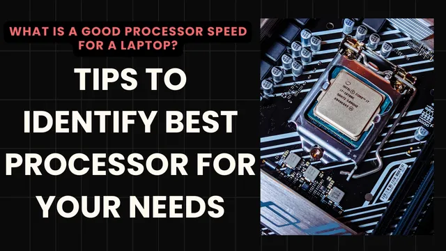 What Is a Good Processor Speed for a Laptop
