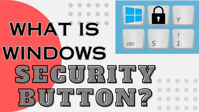 What is Windows Security Button